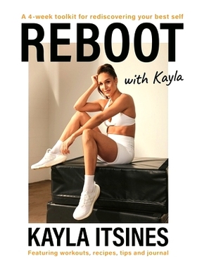预订 Reboot with Kayla: A 4-Week Tookit for Rediscovering Your Best Self. Featuring Workouts, Recipes, Tips and Journal.