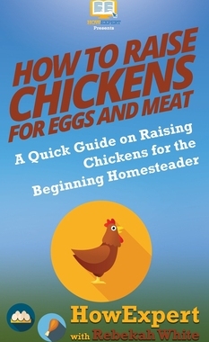 【预订】How to Raise Chickens for Eggs and Meat: A Quick Guide on Raising Chickens for the Beginning Homesteader