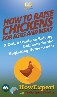【预订】How to Raise Chickens for Eggs and Meat: A Quick Guide on Raising Chickens for the Beginning Homesteader