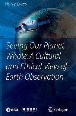 【预订】Seeing Our Planet Whole: A Cultural and Ethical View of Earth Observation