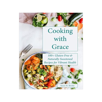 [预订]Cooking with Grace: 100+ Gluten-Free & Naturally Sweetened Recipes for Vibrant Health 9781736104491