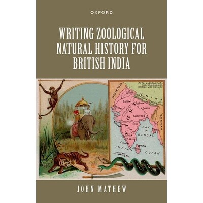 预订 Writing Zoological Natural History for British India 为英属印度撰写动物自然史: 9780198932185