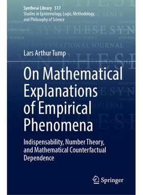 预订 On Mathematical Explanations of Empirical Phenomena: Indispensability, Number Theory, and Mathematical Counterfactu