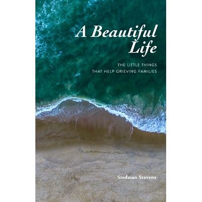 预订 A Beautiful Life: The Little Things That Help Grieving Families: 9781734372007