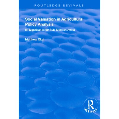 预订 Social Valuation in Agricultural Policy Analysis: Its Significance for Sub-Saharan Africa: 9781138346130