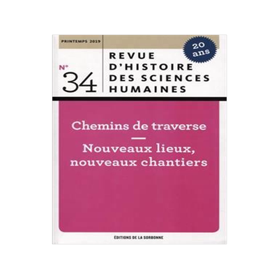 [预订]Revue d’histoire des sciences humaines, n° 34 Chemins de traverse : nouveaux lieux, nouveaux chan 9791035103149