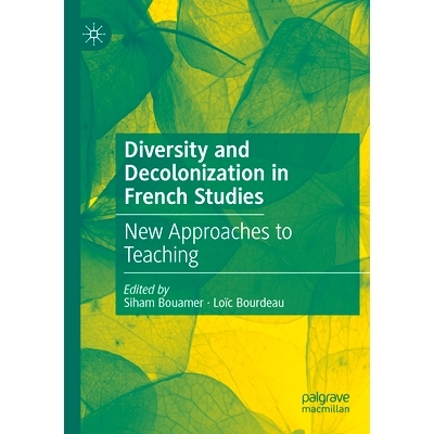 预订 Diversity and Decolonization in French Studies: New Approaches to Teaching 法语研究中的多样性与非殖民化：新教学方法