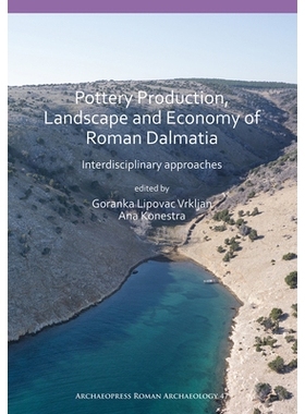 预订 Pottery Production, Landscape and Economy of Roman Dalmatia: Interdisciplinary approaches 罗马达尔马提亚陶器生产、