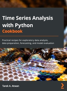 预订 Time Series Analysis with Python Cookbook: Practical recipes for exploratory data analysis, data preparation, forec