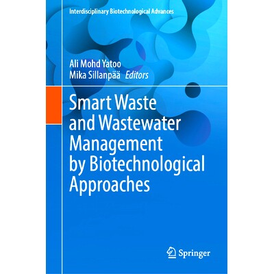 预订 Smart Waste and Wastewater Management by Biotechnological Approaches 生物技术方法的智能废物与废水管理: 978981978672