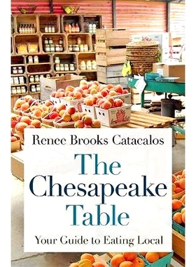 预订 The Chesapeake Table: Your Guide to Eating Local 切萨皮克餐桌：当地美食指南: 9781421426891