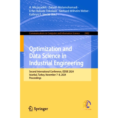 预订 Optimization and Data Science in Industrial Engineering: Second International Conference, ODSIE 2024, Istanbul, Tur