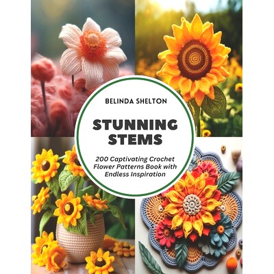 预订 Stunning Stems: 200 Captivating Crochet Flower Patterns Book with Endless Inspiration: 9798322015369