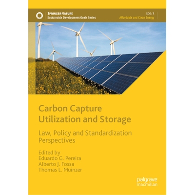 预订 Carbon Capture Utilization and Storage Law, Policy and Standardization Perspectives 碳捕集、利用与封存：法律、政策