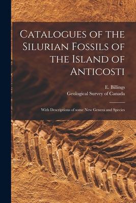 [预订]Catalogues of the Silurian Fossils of the Island of Anticosti [microform]: With Descriptions of Some 9781014334930