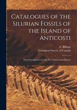 [预订]Catalogues of the Silurian Fossils of the Island of Anticosti [microform]: With Descriptions of Some 9781014334930