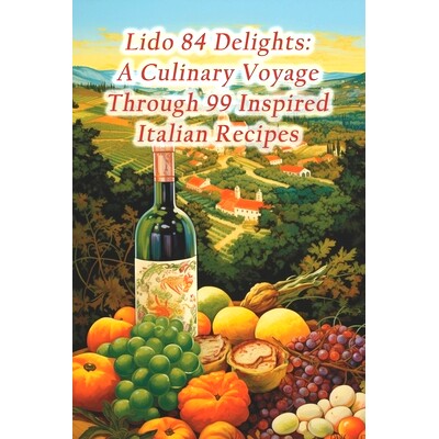 预订 Lido 84 Delights: A Culinary Voyage Through 99 Inspired Italian Recipes: 9798874304966