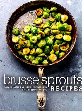 预订 Brussel Sprouts Recipes: A Brussel Sprouts Cookbook with Delicious Brussels Sprouts Recipes (2nd Edition): 97817941