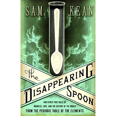 预订 The Disappearing Spoon and Other True Tales of Madness, Love, and the History of the World from the Periodic Table