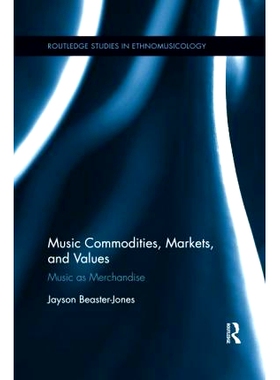 预订 Music Commodities, Markets, and Values: Music as Merchandise 音乐商品、市场与价值：音乐作为商品: 9780367596552