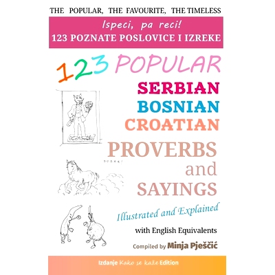 预订 123 Popular Serbian - Bosnian - Croatian Proverbs and Sayings with English Equivalents, Illustrated and Explained: