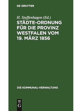 预订 Städte-Ordnung für die Provinz Westfalen vom 19. März 1856: mit den durch die neuere Gesetzgebung bedingten Abä