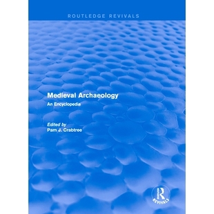 ：中世纪考古学 Medieval Encyclopedia 2001 Revivals Archaeology ：百科全书 预订 Routledge重印版 Routledge