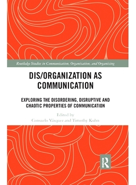 预订 Dis/organization as Communication: Exploring the Disordering, Disruptive and Chaotic Properties of Communication 作