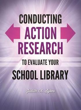 [预订]Conducting Action Research to Evaluate Your School Library 9781610690775