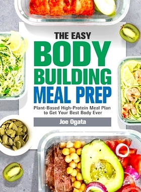 预订 The Easy Bodybuilding Meal Prep: 6-Week Plant-Based High-Protein Meal Plan to Get Your Best Body Ever