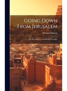 预订 Going Down From Jerusalem: The Narrative of a Sentimental Traveller: 9781020858932