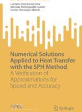 [预订]Numerical Solutions Applied to Heat Transfer with the Sph Method: A Verification of Approximations f 9783031289453