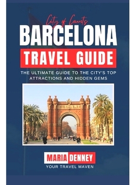 预订 Barcelona Travel Guide: The Ultimate Guide to the City’s Top Attractions and Hidden Gems: 9798392300563