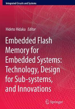 【预订】Embedded Flash Memory for Embedded Systems: Technology, Design for Sub-systems, and Innovations