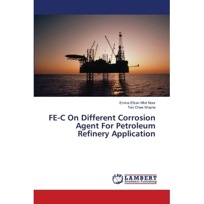 预订 Fe-C on Different Corrosion Agent for Petroleum Refinery Application: 9783659547911