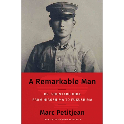 预订 A Remarkable Man: Dr. Shuntaro Hida from Hiroshima to Fukushima 一位非凡的人: 9781635425437
