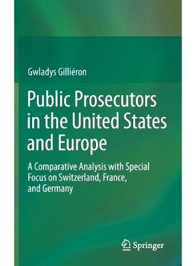 预订 Public Prosecutors in the United States and Europe: A Comparative Analysis with Special Focus on Switzerland, Franc