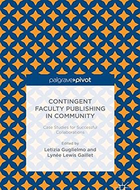 【预订】Contingent Faculty Publishing in Community: Case Studies for Successful Collaborations