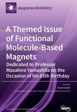 [预订]A Themed Issue of Functional Molecule-based Magnets: Dedicated to Professor Masahiro Yamashita on th 9783039289011