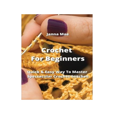 [预订]Crochet For Beginners: Quick & Easy Way To Master Spectacular Crochet Stitches 9789555436045