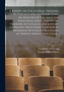 [预订]A Report on Vocational Training in Chicago and in Other Cities. An Analysis of the Need for Industri 9781014792297