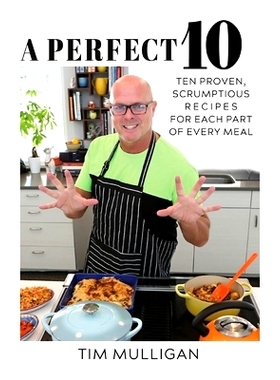预订 A Perfect 10: Ten Proven, Scrumptious Recipes for Each Part of Every Meal