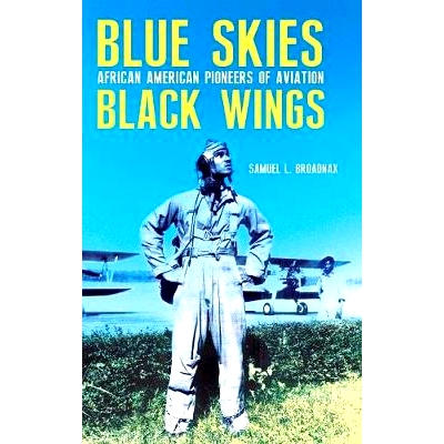 预订 Blue Skies, Black Wings: African American Pioneers of Aviation: 9780275991951