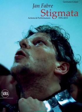 Jan Fabre Stigmata: Actions & Performances 1976-2013