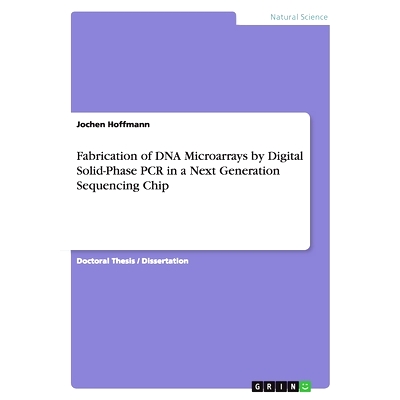 预订 Fabrication of DNA Microarrays by Digital Solid-Phase PCR in a Next Generation Sequencing Chip: 9783656978282