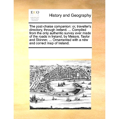 预订 The Post-Chaise Companion: Or, Traveller’s Directory, Through Ireland. ... Compiled from the Only Authentic Survey