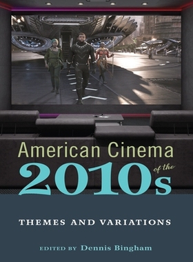 预订 American Cinema of the 2010s: Themes and Variations 2010年代的美国电影：主题和变体: 9781978814820