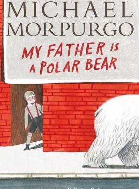 我的爸爸是北极熊 Michael Morpurgo 战马作者 Felicita Sala插画 儿童读物 英文原版 My Father Is a Polar Bear