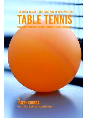 预订 The Best Muscle Building Shake Recipes for Table Tennis: High Protein Shakes to Make You Faster and Stronger
