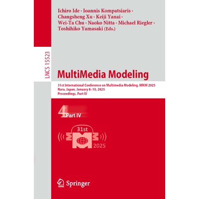 预订 MultiMedia Modeling: 31st International Conference on Multimedia Modeling, MMM 2025, Nara, Japan, January 8–10, 20